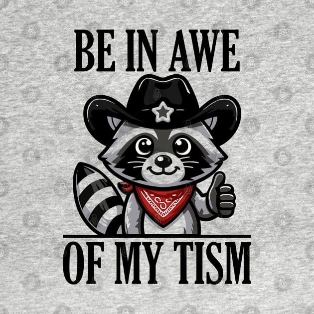 Be In Awe Of My 'Tism Funny Raccoon by badCasperTess